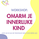 Workshop: Omarm je innerlijke kind