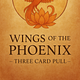 Wings of the Phoenix - 3 Card Tarot Pull