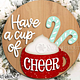 DIY Garage Session - "Have a Cup of Cheer" sign