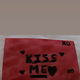 KISS ME; XO.