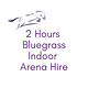 2 Hour Bluegrass Indoor Arena Hire