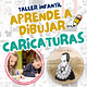 TALLER INFANTIL DE CARICATURAS