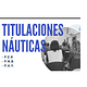 TITULACIONES NÁUTICAS (LICENCIA DE NAVEGACION, PER, PNB ETC)